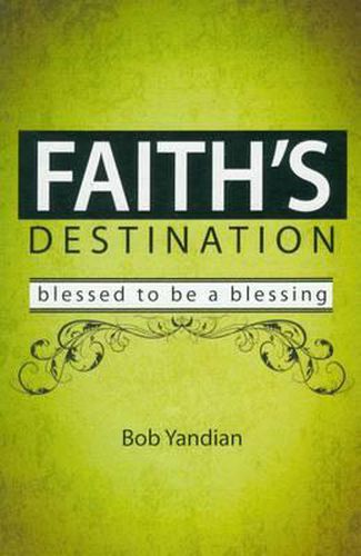 Faith's Destination: Blessed to Be a Blessing