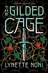 Cover image for The Gilded Cage: the thrilling, unputdownable sequel to The Prison Healer