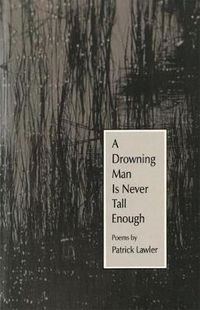 Cover image for A Drowning Man is Never Tall Enough