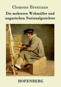 Cover image for Die mehreren Wehmuller und ungarischen Nationalgesichter