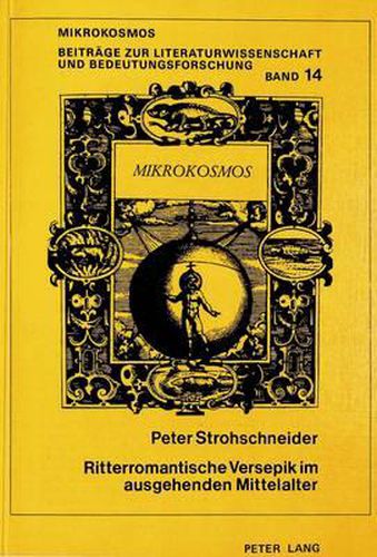 Cover image for Ritterromantische Versepik Im Ausgehenden Mittelalter: Studien Zu Einer Funktionsgeschichtlichen Textinterpretation Der -Moerin- Hermanns Von Sachsenheim Sowie Zu Ulrich Fuetrers -Persibein- Und Maximilians I. -Teuerdank-