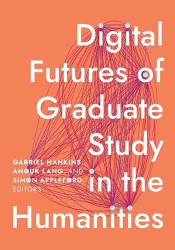 Digital Futures of Graduate Study in the Humanities