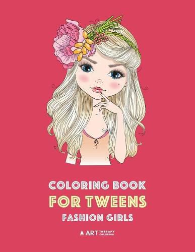 Cover image for Coloring Book for Tweens: Fashion Girls: Fashion Coloring Book, Fashion Style, Clothing, Cool, Cute Designs, Coloring Book For Girls of all Ages, Younger Girls, Teens, Teenagers, Ages 8-12, 12-16