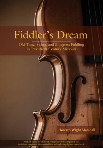 Cover image for Fiddler's Dream: Old-Time, Swing, and Bluegrass Fiddling in Twentieth-Century Missouri