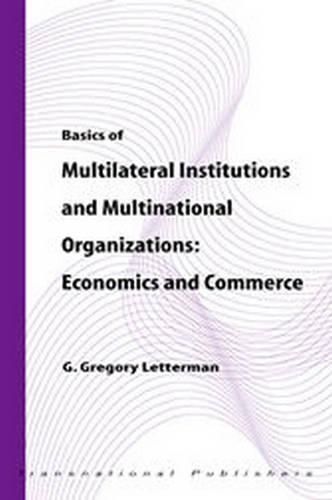 Basics of Multilateral Institutions and Organizations: Economics and Commerce