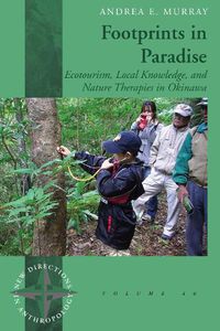 Cover image for Footprints in Paradise: Ecotourism, Local Knowledge, and Nature Therapies in Okinawa