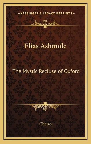 Elias Ashmole: The Mystic Recluse of Oxford