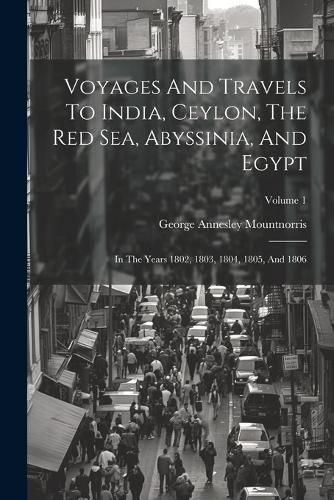 Cover image for Voyages And Travels To India, Ceylon, The Red Sea, Abyssinia, And Egypt