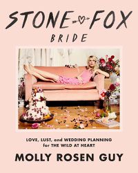 Cover image for Stone Fox Bride: Love, Lust, and Wedding Planning for the Wild at Heart