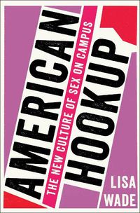 Cover image for American Hookup: The New Culture of Sex on Campus