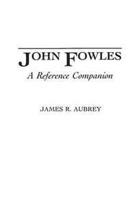 Cover image for John Fowles: A Reference Companion
