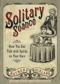 Cover image for Solitary Seance: How You Can Talk with Spirits on Your Own