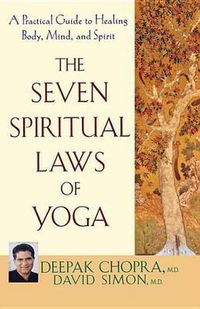 Cover image for The Seven Spiritual Laws of Yoga: A Practical Guide to Healing Body, Mind, and Spirit