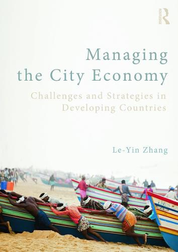 Cover image for Managing the City Economy: Challenges and Strategies in Developing Countries