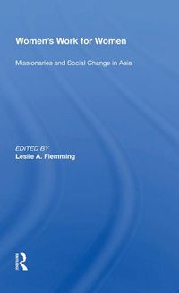 Cover image for Women's Work For Women: Missionaries And Social Change In Asia