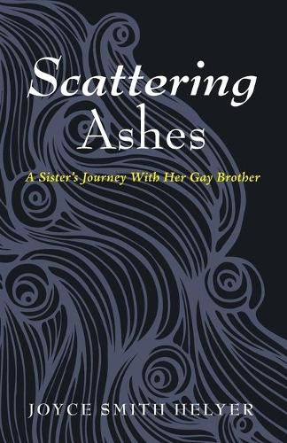 Cover image for Scattering Ashes: A Sister's Journey with Her Gay Brother