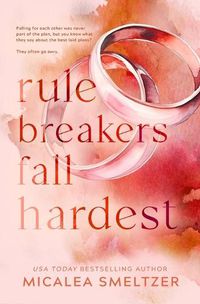 Cover image for Rule Breakers Fall Hardest (Special Edition)