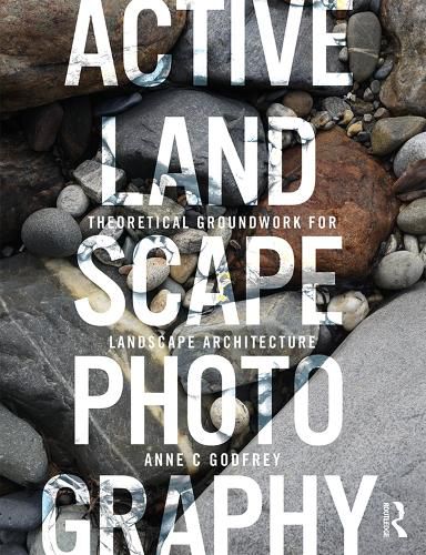 Cover image for Active Landscape Photography: Theoretical Groundwork for Landscape Architecture