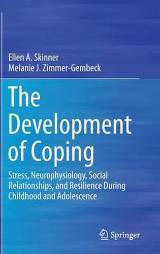 Cover image for The Development of Coping: Stress, Neurophysiology, Social Relationships, and Resilience During Childhood and Adolescence