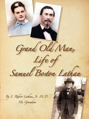 Cover image for Grand Old Man, the Life of Samuel Boston Lathan