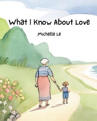 Cover image for What I Know About Love