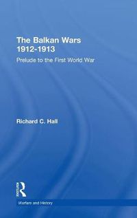 Cover image for The Balkan Wars 1912-1913: Prelude to the First World War