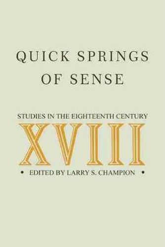 Cover image for Quick Springs of Sense: Studies in the Eighteenth Century