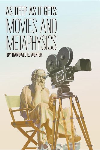 Cover image for As Deep as It Gets: Movies and Metaphysics