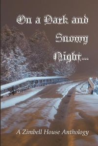 Cover image for On a Dark and Snowy Night...: A Zimbell House Anthology