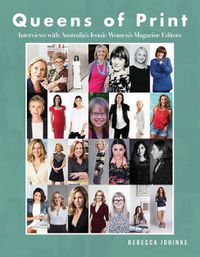 Cover image for Queens of Print: Interviews with Australia's Iconic Women's Magazine Editors