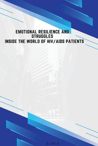Cover image for Emotional Resilience and Struggles Inside the World of HIV/AIDS Patients