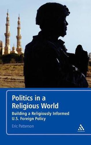 Politics in a Religious World: Building a Religiously Informed U.S. Foreign Policy