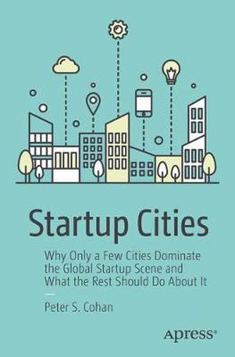 Cover image for Startup Cities: Why Only a Few Cities Dominate the Global Startup Scene and What the Rest Should Do About It