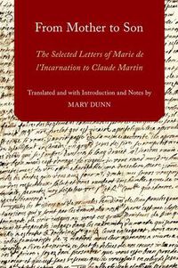 Cover image for From Mother to Son: The Selected Letters of Marie de l'Incarnation to Claude Martin