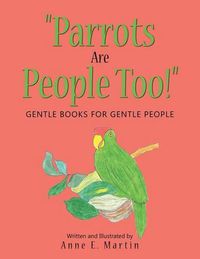 Cover image for Parrots Are People Too!