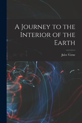 Cover image for A Journey to the Interior of the Earth