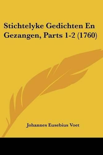 Cover image for Stichtelyke Gedichten En Gezangen, Parts 1-2 (1760)