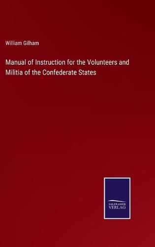 Cover image for Manual of Instruction for the Volunteers and Militia of the Confederate States