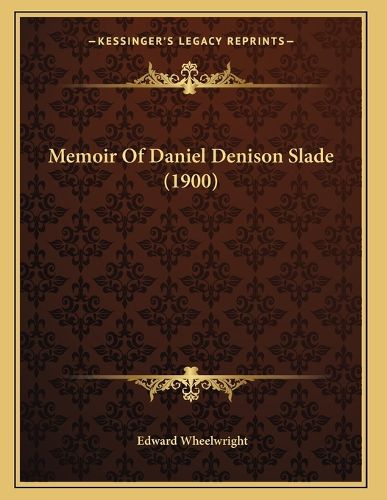 Cover image for Memoir of Daniel Denison Slade (1900)