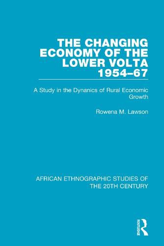 Cover image for The Changing Economy of the Lower Volta 1954-67: A Study in the Dynanics of Rural Economic Growth