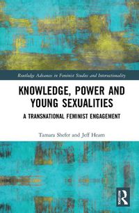 Cover image for Knowledge, Power and Young Sexualities: A Transnational Feminist Engagement