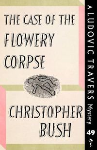 Cover image for The Case of the Flowery Corpse: A Ludovic Travers Mystery