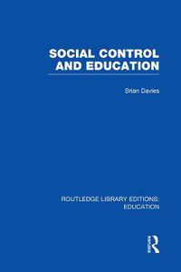 Cover image for Social Control and Education (RLE Edu L)