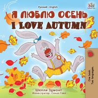 Cover image for I Love Autumn (Russian English Bilingual Book)