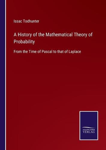 Cover image for A History of the Mathematical Theory of Probability: From the Time of Pascal to that of Laplace