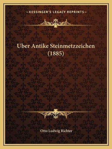 Cover image for Uber Antike Steinmetzzeichen (1885)
