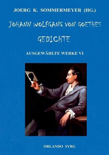 Johann Wolfgang von Goethes Gedichte: Ausgewahlte Werke VI