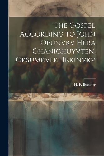 The Gospel According to John Opunvkv Hera Chanichuyvten, Oksumkvlki Irkinvkv