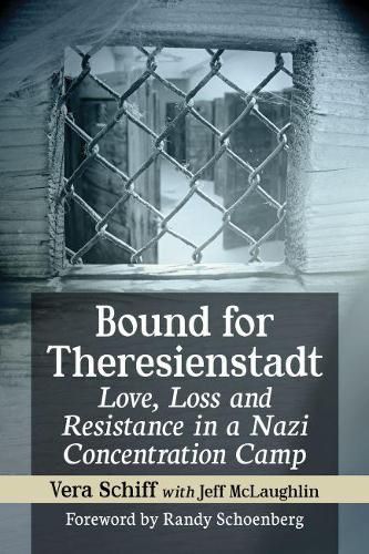 Cover image for Bound for Theresienstadt: Love, Loss and Resistance in a Nazi Concentration Camp