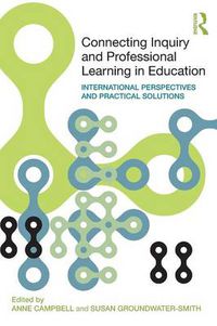 Cover image for Connecting Inquiry and Professional Learning in Education: International perspectives and practical solutions